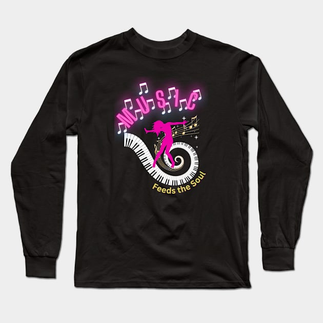 Music Feeds The Soul Long Sleeve T-Shirt by BSCustoms